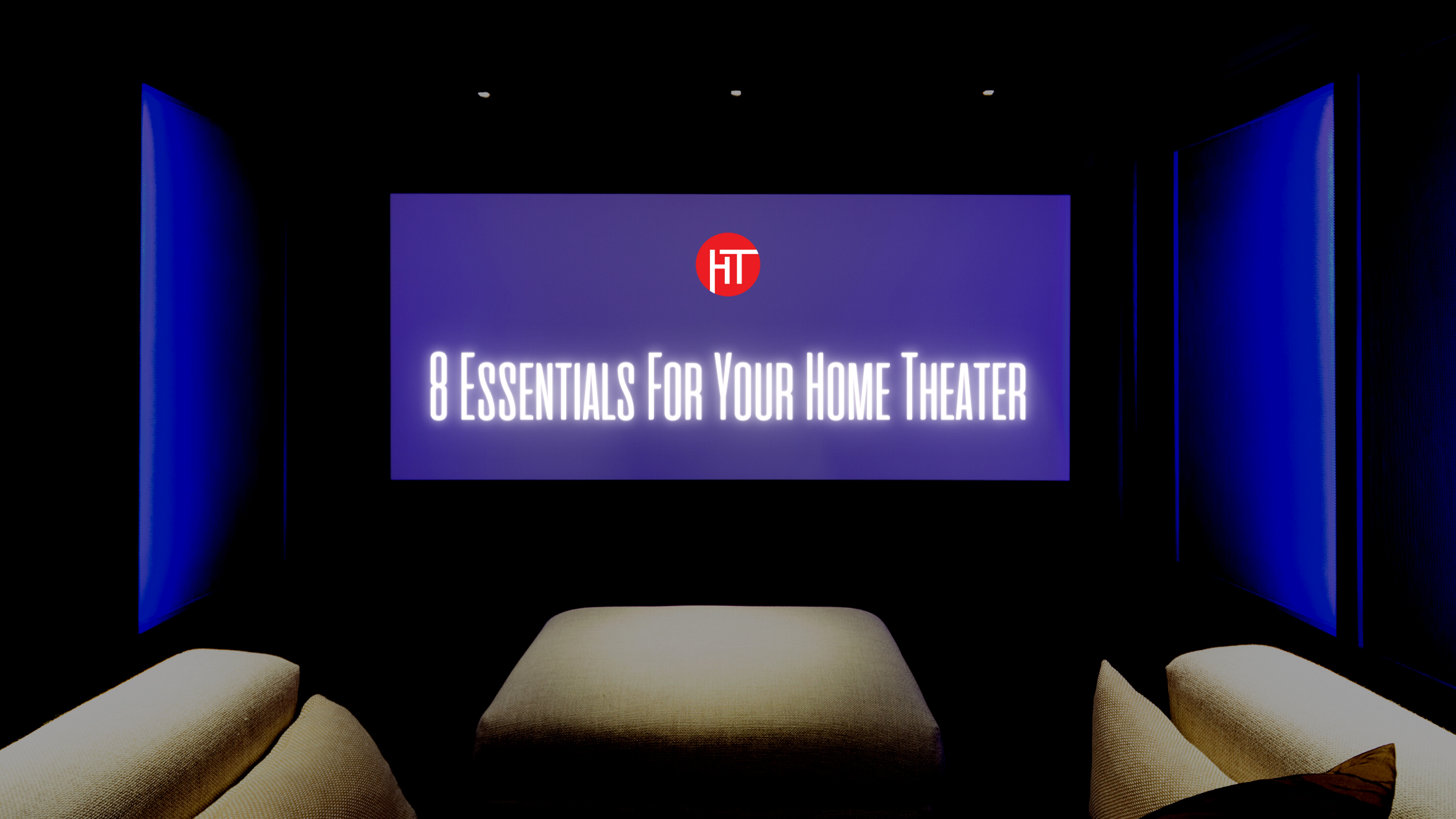 8 Essentials For Your Home Theater