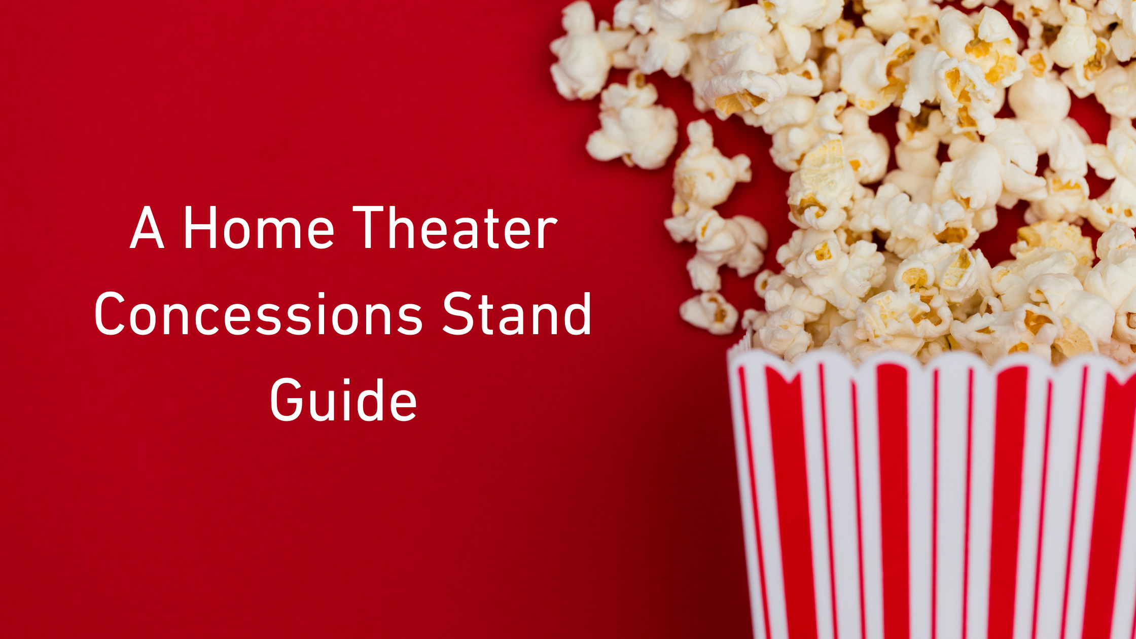 A Home Theater Concession Stand Guide Blog Post | Home Theater Mart | An Online Supplier of Home Theater Equipment, Furniture, and Decor